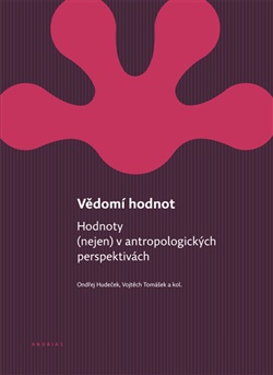 Vědomí hodnot - Hodnoty (nejen) v antropologických perspektivách