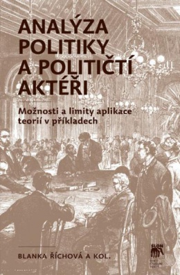 Analýza politiky a političtí aktéři - Možnosti a limity aplikace teorií v příkladech