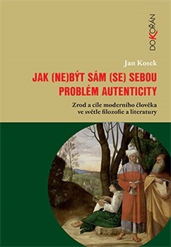 Jak (ne)být sám (se) sebou. Problém autenticity