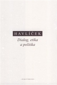 Havlíček - Dialog, etika a politika