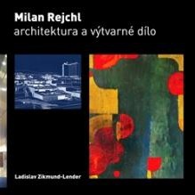 Milan Rejchl: Architektura a výtvarné dílo