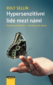 Hypersenzitivní lidé mezi námi - vysoká senzitivita - od mínusu k plusu