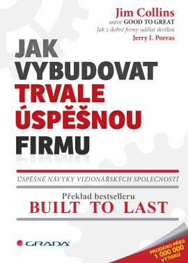 Jak vybudovat trvale úspěšnou firmu - Úspěšné návyky vizionářských společností