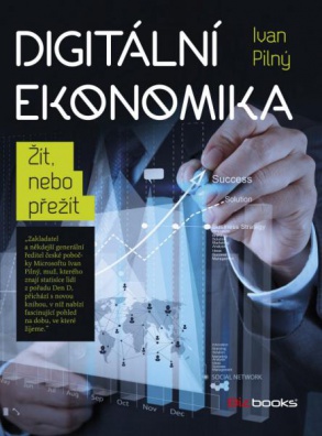 Digitální ekonomika - Žít, nebo přežít