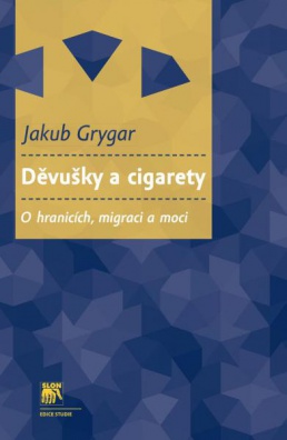 Děvušky a cigarety - O hranicích, migraci a moci