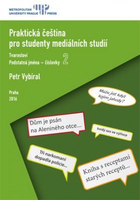 Praktická čeština pro studenty mediálních studií 2 - tvarosloví, podstatná jména, číslovky