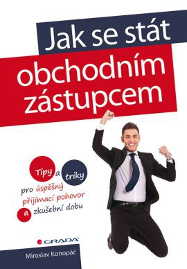 Jak se stát obchodním zástupcem - Tipy a triky pro úspěšný přijímací pohovor a zkušební dobu