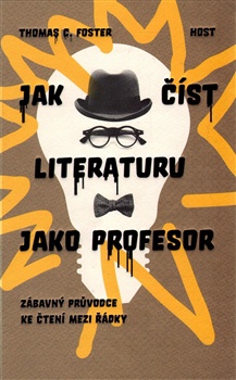 Jak číst literaturu jako profesor - Zábavný průvodce ke čtení mezi řádky