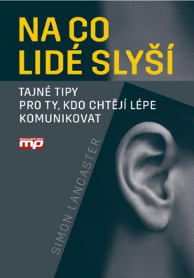 Na co lidé slyší - Tajné tipy pro ty, kdo chtějí lépe komunikovat