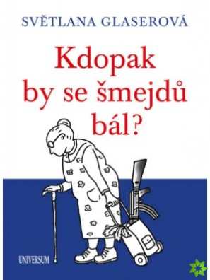 Kdopak by se šmejdů bál?