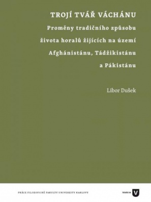 Trojí tvář Váchánu. Proměny tradičního způsobu života horalů žijících na území Afghánistánu,Tádžikis