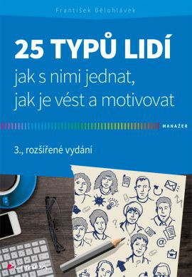 25 typů lidí - jak s nimi jednat, jak je vést a motivovat, 3. vydání