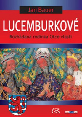 Lucemburkové. Rozhádaná rodinka Otce vlasti