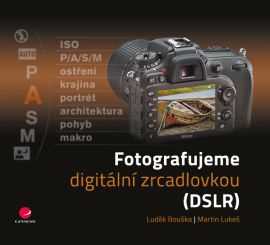 Fotografujeme digitální zrcadlovkou