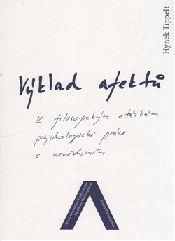 Výklad afektů. K filozofickým otázkám psychologické práce s nevědomím