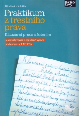 Praktikum z trestního práva - Klauzurní práce s řešením podle stavu k 1.12.2016, 6. vydání