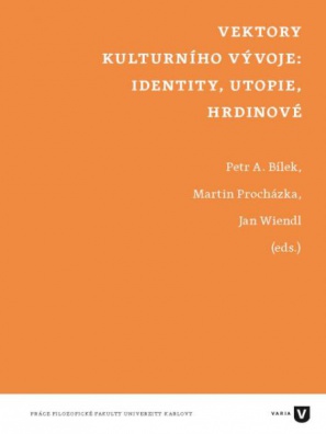 Vektory kulturního vývoje: identity, utopie, hrdinové