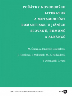 Počátky novodobých literatur a metamorfózy romantismu u jižních Slovanů, Rumunů a Albánců