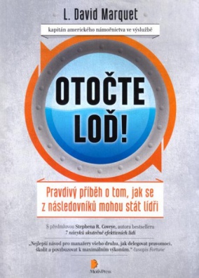 Otočte loď! Pravdivý příběh o tom, jak se z následovníků mohou stát lídři