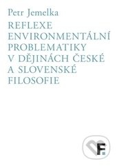 Reflexe environmentální problematiky v dějinách české a slovenské filosofie