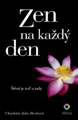 Zen na každý den - Štěstí je teď a tady