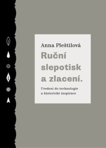 Ruční slepotisk a zlacení. Uvedení do technologie a historické inspirace