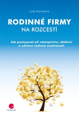 Rodinné firmy na rozcestí - Jak postupovat při nástupnictví, dědictví a udržení rodinné soudržnosti