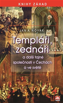 Templáři, zednáři a jiné tajné společnosti v Čechách a ve světě