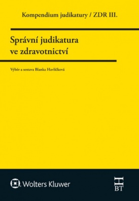 Kompendium judikatury 3. díl - Správní judikatura ve zdravotnictví