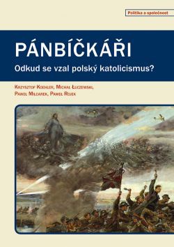 Pánbíčkáři. Odkud se vzal polský katolicismus?