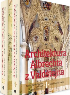 Architektura Albrechta z Valdštejna, I. + II. svazek