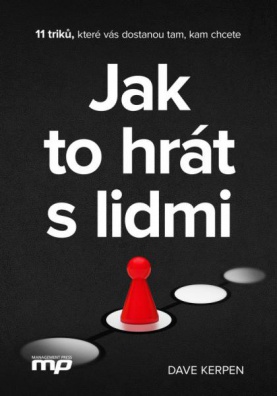 Jak to hrát s lidmi - 11 triků, které vás dostanou tam, kam chcete