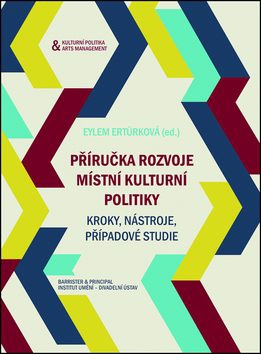 Příručka rozvoje místní kulturní politiky: Kroky, nástroje, případové studie