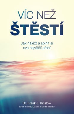 Víc než štěstí - Jak nalézt a splnit si své největší přání