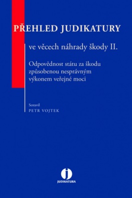 Přehled judikatury ve věcech náhrady škody II. Odpovědnost státu za škodu způsobenou nesprávným...