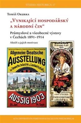 "Vynikající hospodářský a národní čin": Průmyslové a všeobecné výstavy v Čechách 1891-1914