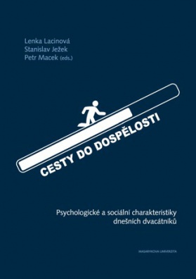 Cesty do dospělosti: Psychologické a sociální charakteristiky dnešních dvacátníků