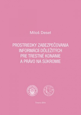 Prostriedky zabezpečovania informácií dôležitých pre trestné konanie a právo na súkromie