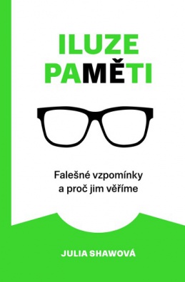 Iluze paměti - Falešné vzpomínky a proč jim věříme