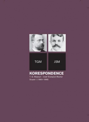 Korespondence T. G. Masaryk - Josef Svatopluk Machar. Svazek I. (1893-1895)