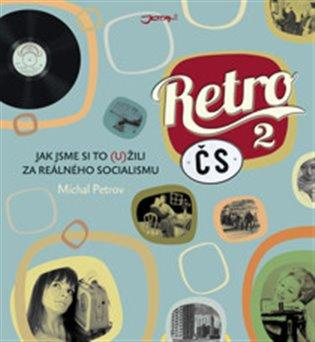 Retro ČS 2 - Jak jsme si to (u)žili za reálného socialismu