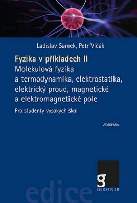 Fyzika v příkladech II. - Molekulová fyzika a termodynamika, elektrostatika, elektrický proud