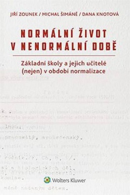 Normální život v nenormální době. Základní školy a jejich učitelé (nejen) v období normalizace