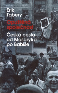 Opuštěná společnost - Česká cesta od Masaryka po Babiše