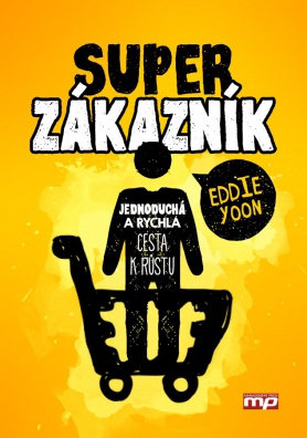 Superzákazník - Jednoduchá a rychlá cesta k růstu