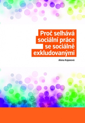 Proč selhává sociální práce se sociálně exkludovanými