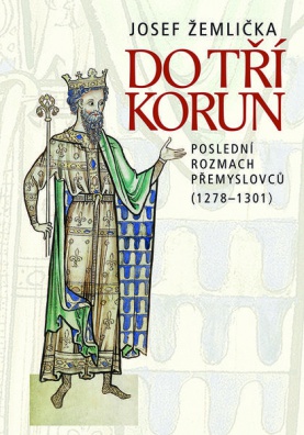 Do tří korun - Poslední rozmach Přemyslovců (1278–1301)