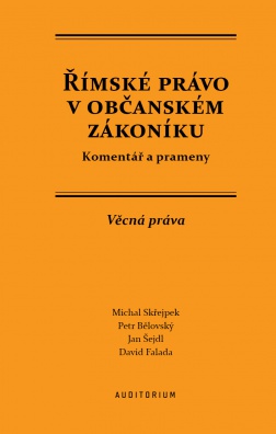 Římské právo v občanském zákoníku: Komentář a prameny - Věcná práva