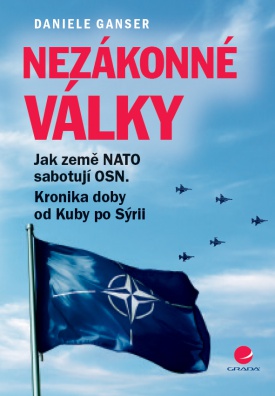 Nezákonné války - Jak země NATO sabotují OSN. Kronika doby od Kuby po Sýrii