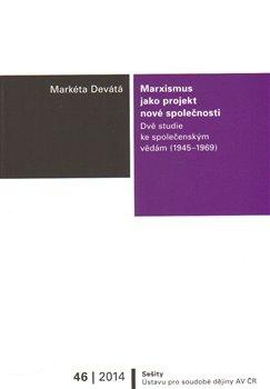 Marxismus jako projekt nové společnosti: Dvě studie ke společenským vědám (1945-1969)